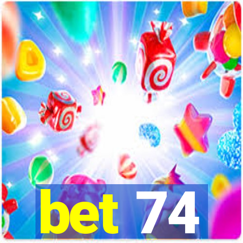 bet 74